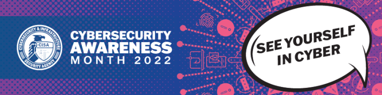 Cybersecurity Awareness Month 2022 – See Yourself in Cyber